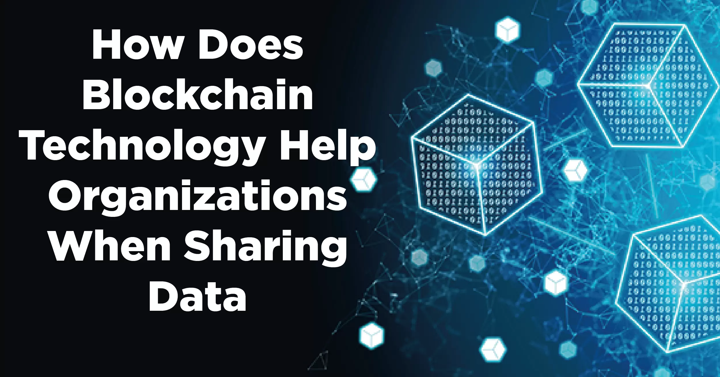 how does blockchain technology help organizations when sharing data