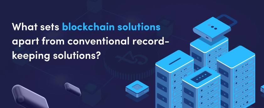 what sets blockchain solutions apart from conventional record-keeping solutions